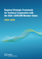 Regional Strategic Framework for Technical Cooperation with the IAEA–CARICOM Member States